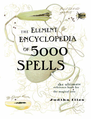 The Element Encyclopedia of 5000 Spells: The Ultimate Reference Book for the Magical Arts (Hardback)