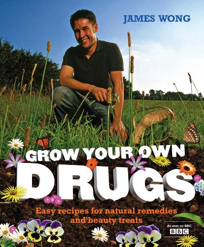 Grow Your Own Drugs: Easy Recipes for Natural Remedies and Beauty Fixes (Hardback)