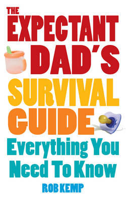 The Expectant Dad S Survival Guide By Rob Kemp Waterstones