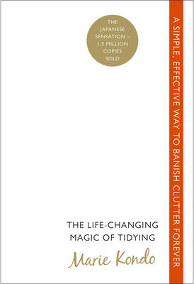 The Life-changing Magic of Tidying: A Simple, Effective Way to Banish Clutter Forever (Paperback)