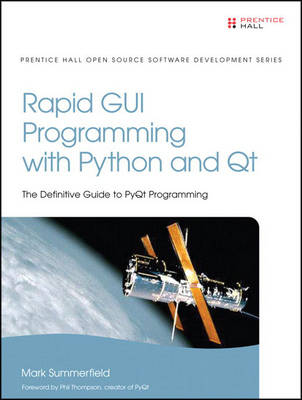 Rapid GUI Programming with Python and QT: The Definitive Guide to PyQt Programming (Hardback)