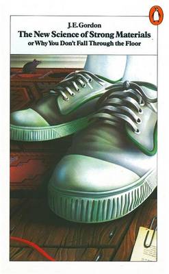 The New Science of Strong Materials: Or Why You Don't Fall Through the Floor (Paperback)