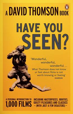 'Have You Seen...?': A Personal Introduction to 1,000 Films Including Masterpieces, Oddities and Guilty Pleasures (with Just a Few Disasters) (Paperback)