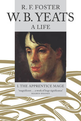 W. B. Yeats, a Life I: The Apprentice Mage 1865-1914 (Paperback)