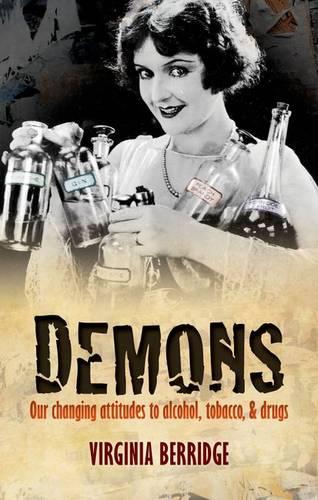 Demons: Our Changing Attitudes to Alcohol, Tobacco, and Drugs (Hardback)
