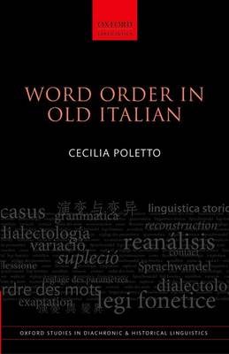 Word Order in Old Italian - Oxford Studies in Diachronic and Historical Linguistics 7 (Hardback)