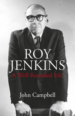 Roy Jenkins: A Well-Rounded Life (Hardback)