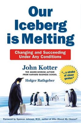 Our Iceberg is Melting: Changing and Succeeding Under Any Conditions (Hardback)