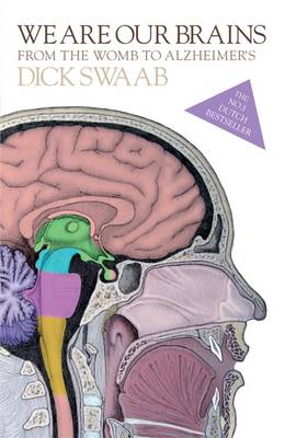 We Are Our Brains: From the Womb to Alzheimer's (Hardback)