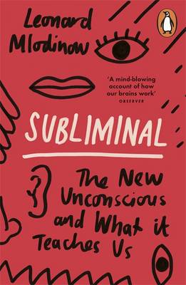 Subliminal: The New Unconscious and What it Teaches Us (Paperback)