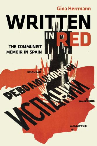 Written in Red: The Communist Memoir in Spain - Hispanisms (Hardback)