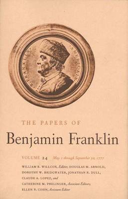 The Papers of Benjamin Franklin: May 1, 1777, Through September 30, 1777 Volume 24 - The Papers of Benjamin Franklin (Hardback)