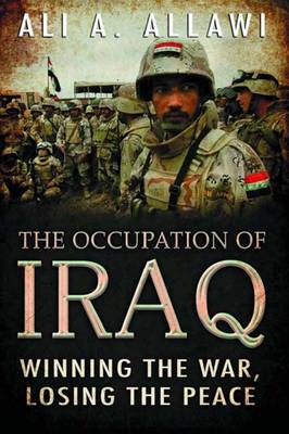 The Occupation of Iraq: Winning the War, Losing the Peace (Hardback)