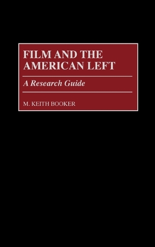Film and the American Left: A Research Guide (Hardback)
