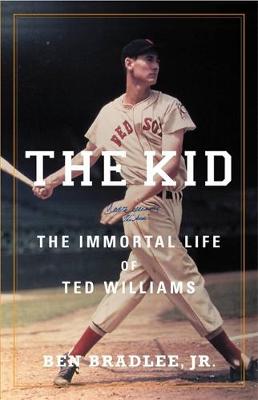 The Kid: The Immortal Life of Ted Williams (Hardback)
