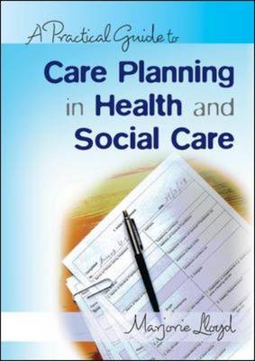 A Practical Guide to Care Planning in Health and Social Care (Paperback)