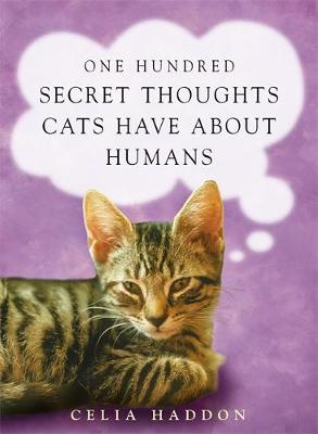 One Hundred Secret Thoughts Cats Have About Humans By