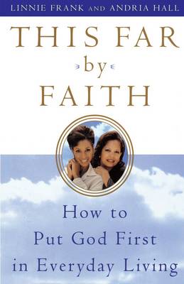 This Far by Faith: How to Put God First in Everyday Living (Paperback)