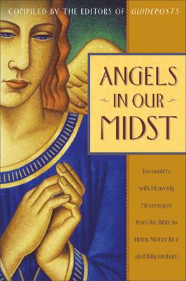Angels in Our Midst: Encounters with Heavenly Messengers from the Bible (Paperback)