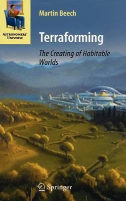 Terraforming: The Creating of Habitable Worlds - Astronomers' Universe (Hardback)