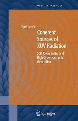 Coherent Sources of Xuv Radiation: Soft X-Ray Lasers and High-Order Harmonic Generation - Springer Series in Optical Sciences v.106 (Hardback)
