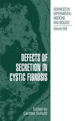 Defects of Secretion in Cystic Fibrosis - Advances in Experimental Medicine and Biology v. 558 (Hardback)