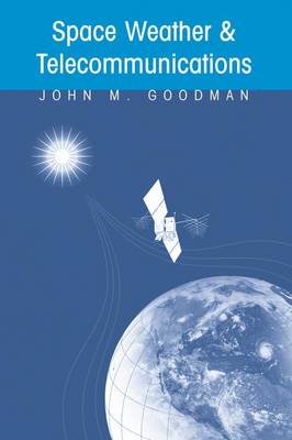 Space Weather and Telecommunications - The Springer International Series in Engineering and Computer Science v. 782 (Hardback)