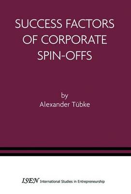 Success Factors of Corporate Spin-Offs - International Studies in Entrepreneurship v.2 (Paperback)