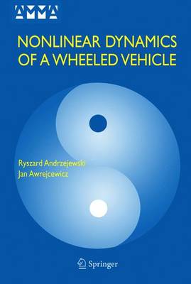 Nonlinear Dynamics of a Wheeled Vehicle - Advances in Mechanics and Mathematics v. 10 (Hardback)