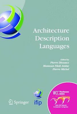 Architecture Description Languages: IFIP TC-2 Workshop on Architecture Description Languages (WADL), World Computer Congress, Aug. 22-27, 2004, Toulouse, France - IFIP Advances in Information and Communication Technology v. 176 (Hardback)
