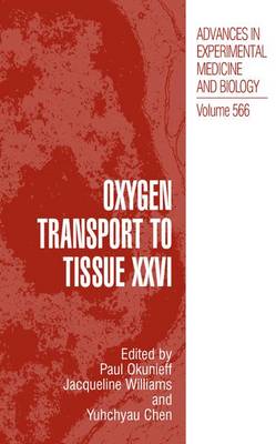 Oxygen Transport to Tissue XXVI: v. 26 - Advances in Experimental Medicine and Biology v. 566 (Hardback)