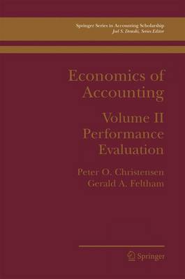 Economics of Accounting: Performance Evaluation - Springer Series in Accounting Scholarship v. 2 (Hardback)