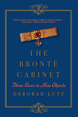 The Bronte Cabinet: Three Lives in Nine Objects (Paperback)
