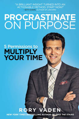Procrastinate on Purpose: 5 Permissions to Multiply Your Time (Hardback)
