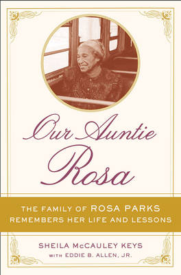 Our Auntie Rosa: The Family of Rosa Parks Remembers Her Life and Lessons (Hardback)