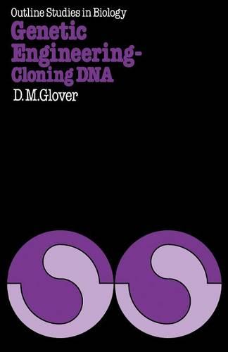 Genetic Engineering: Cloning Deoxyribonucleic Acid - Genetic Engineering: Principles and Methods (Paperback)