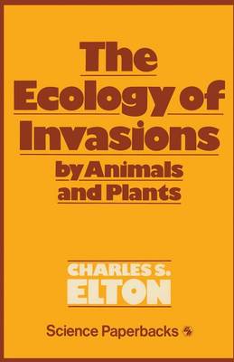 The Ecology of Invasions by Animals and Plants - Science Paperbacks (Paperback)
