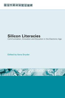 Silicon Literacies: Communication, Innovation and Education in the Electronic Age - Literacies (Hardback)