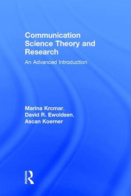 Communication Science Theory and Research: An Advanced Introduction (Hardback)
