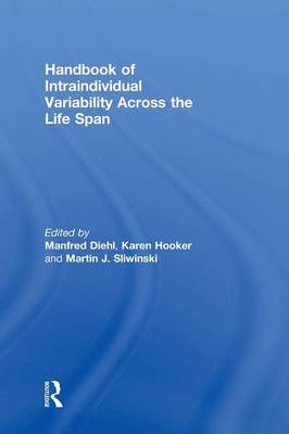 Handbook of Intraindividual Variability Across the Life Span: A Comprehensive Perspective (Hardback)
