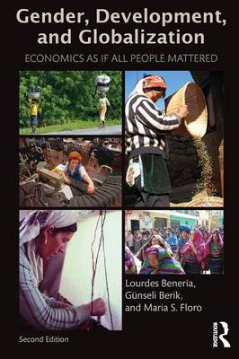 Gender, Development and Globalization: Economics as If All People Mattered (Paperback)