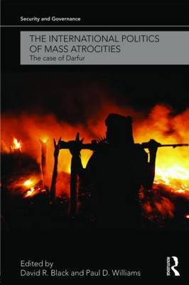 The International Politics of Mass Atrocities: The Case of Darfur - Security and Governance (Paperback)