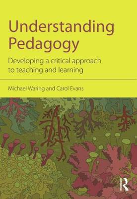 Understanding Pedagogy: Developing a Critical Approach to Teaching and Learning (Paperback)