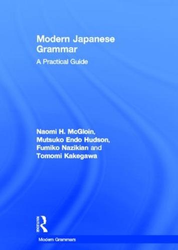 Modern Japanese Grammar: A Practical Guide - Modern Grammars (Hardback)