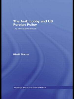 The Arab Lobby and US Foreign Policy: The Two-state Solution (Paperback)