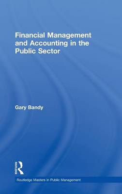 Financial Management and Accounting in the Public Sector - Routledge Masters in Public Management (Hardback)
