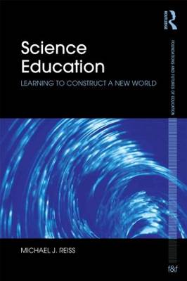Science Education: Learning to Construct a New World - Foundations and Futures of Education (Paperback)
