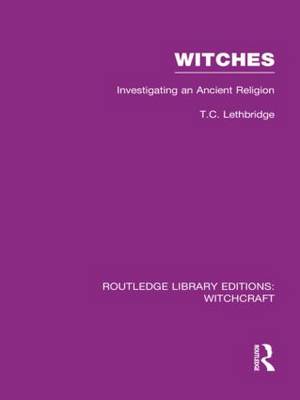 Witches: Investigating an Ancient Religion - Routledge Library Editions: Witchcraft (Hardback)