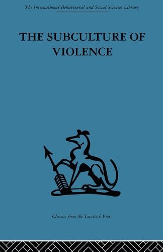 The Subculture of Violence: Towards an Integrated Theory in Criminology (Paperback)