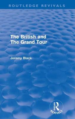 The British and the Grand Tour - Routledge Revivals (Paperback)